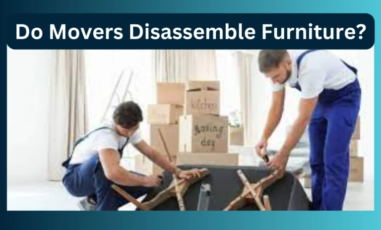 Do Movers Disassemble Furniture?