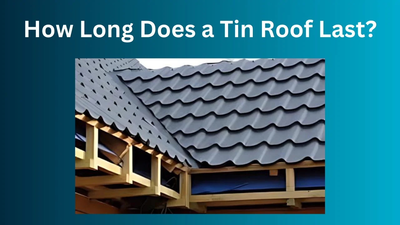 How Long Does a Tin Roof Last