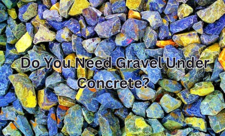 Do You Need Gravel Under Concrete? 