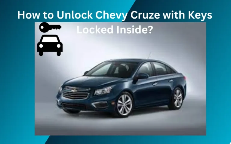 How to Unlock Chevy Cruze with Keys Locked Inside?