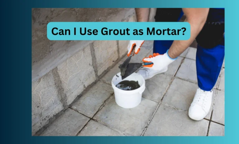 Can I Use Grout as Mortar?