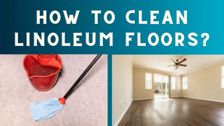 How to Clean Linoleum Floors?