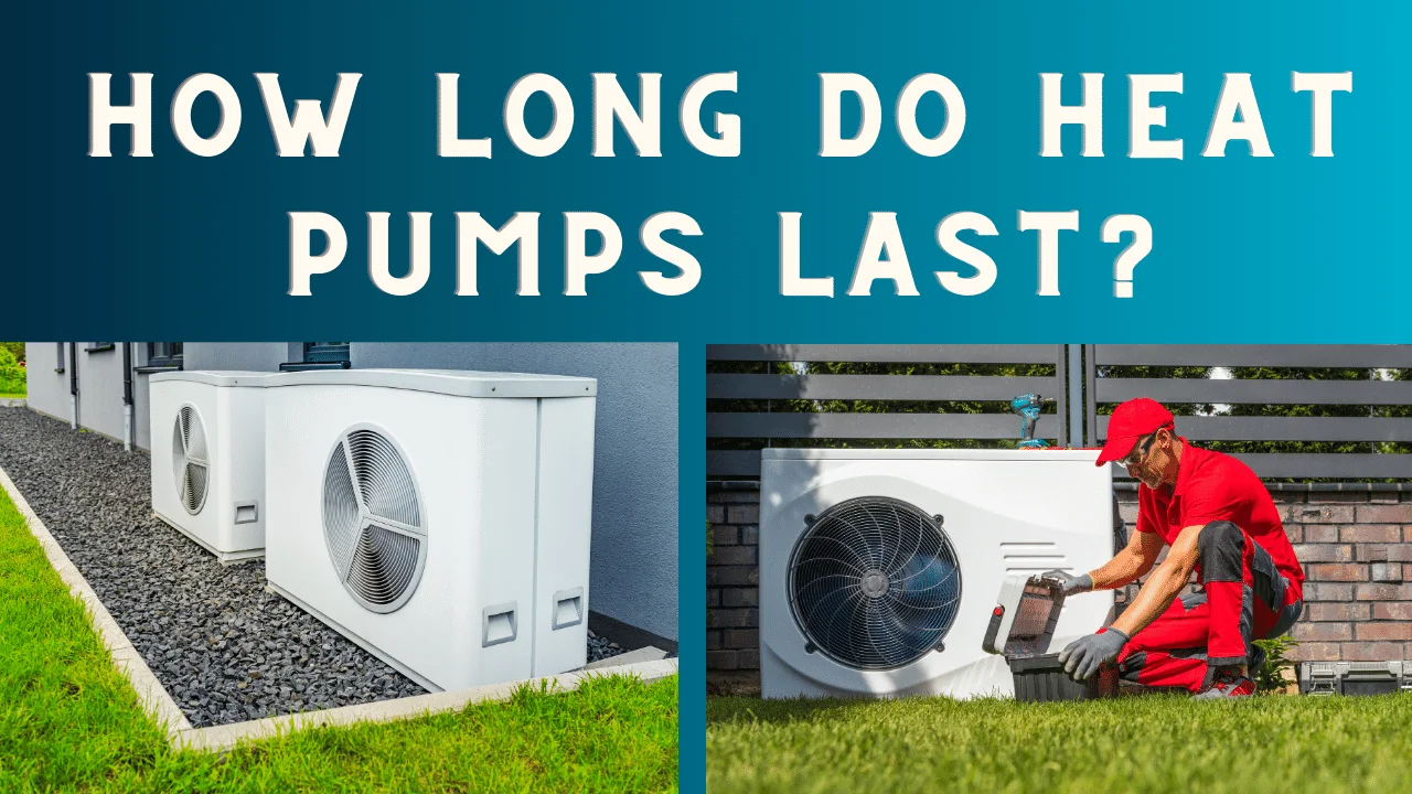 How Long Do Heat Pumps Last?
