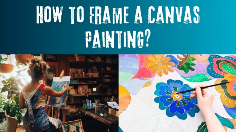 How to Frame a Canvas Painting?