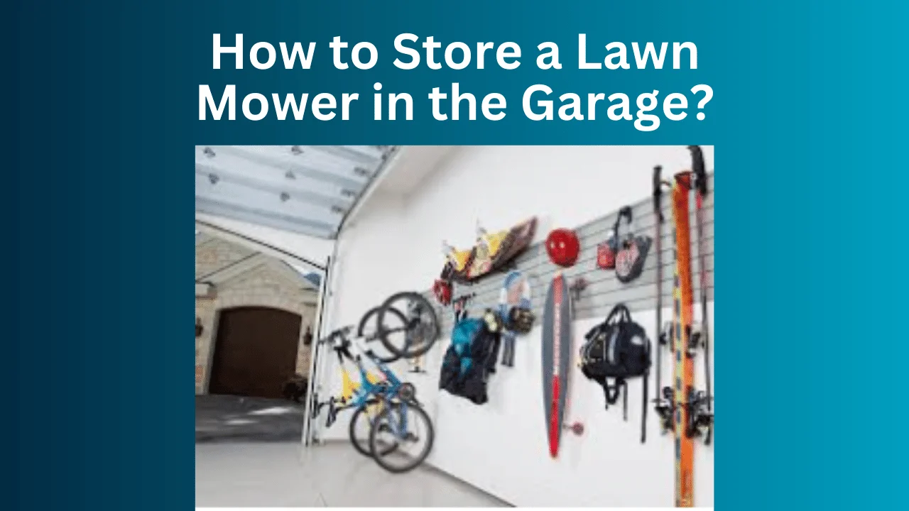 How to Store a Lawn Mower in the Garage?
