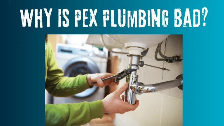 Why Is Pex Plumbing Bad?
