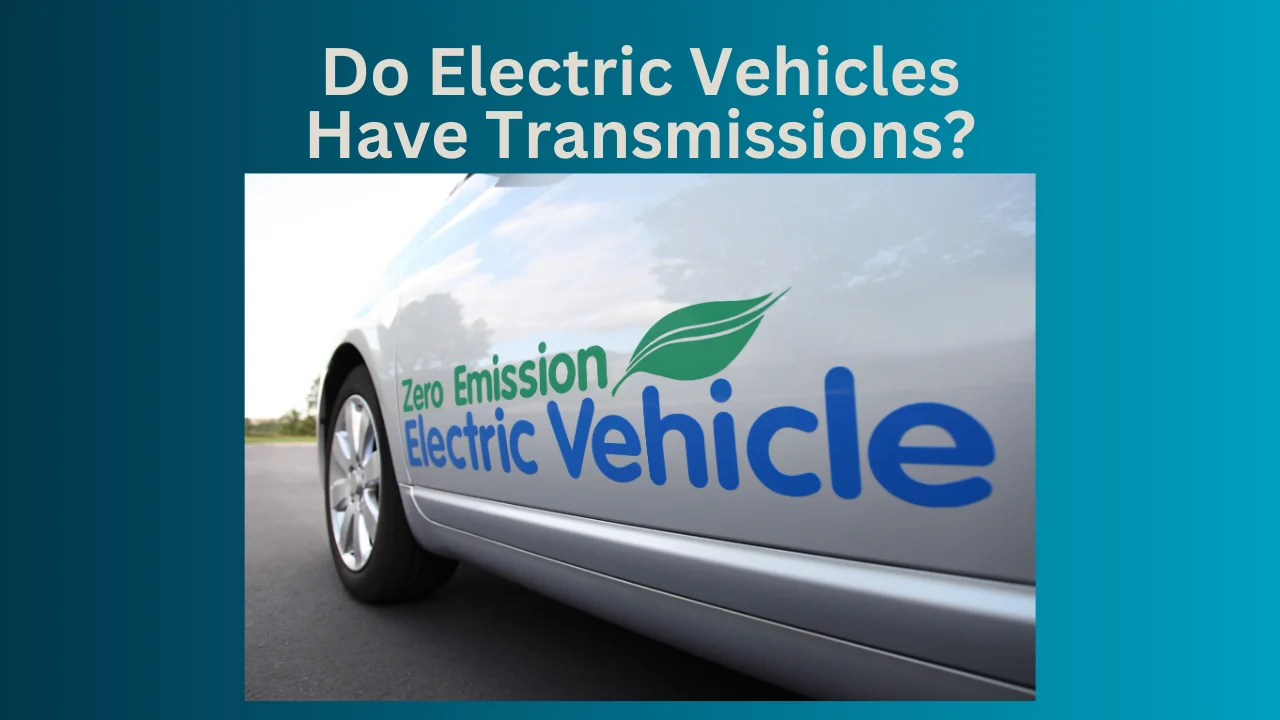 Do Electric Vehicles Have Transmissions?