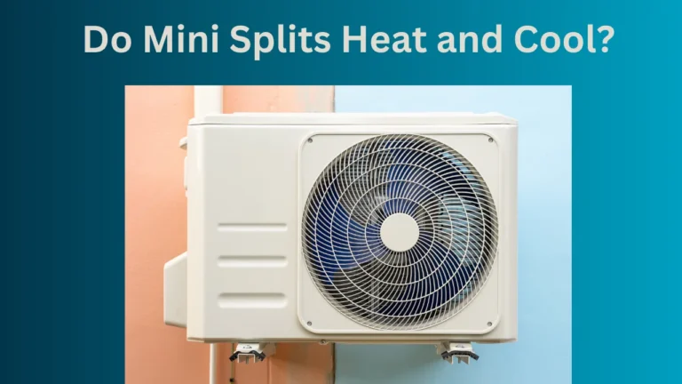 Do Mini Splits Heat and Cool?
