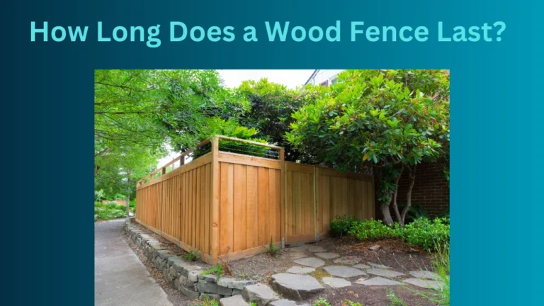 How Long Does a Wood Fence Last?