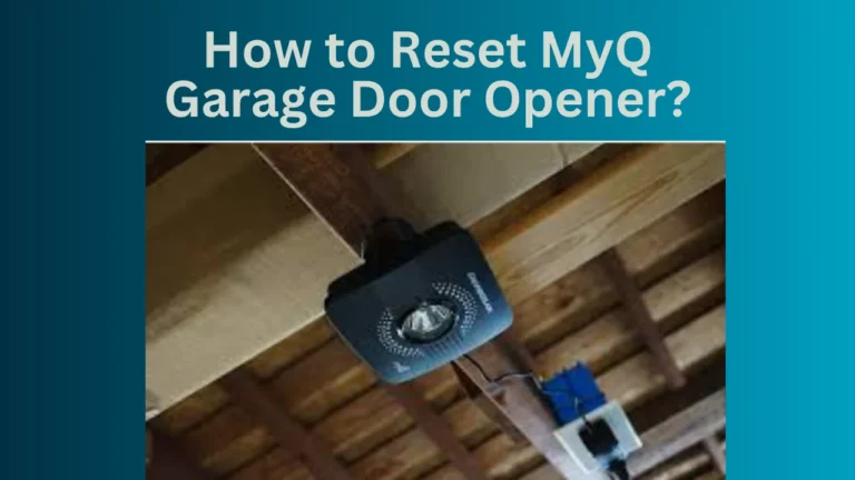 How to Reset MyQ Garage Door Opener?