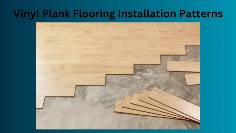 Vinyl Plank Flooring Installation Patterns