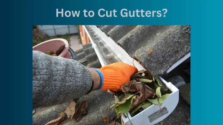 How to Cut Gutters?
