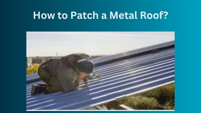 How to Patch a Metal Roof?