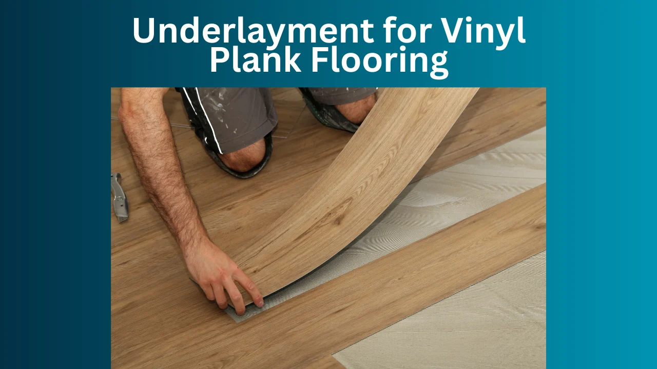 Underlayment for Vinyl Plank Flooring