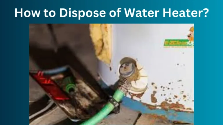 How to Dispose of Water Heater?