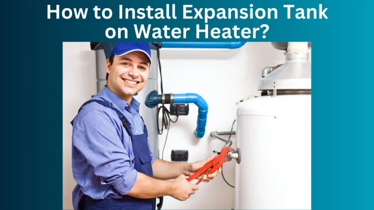 How to Install Expansion Tank on Water Heater?