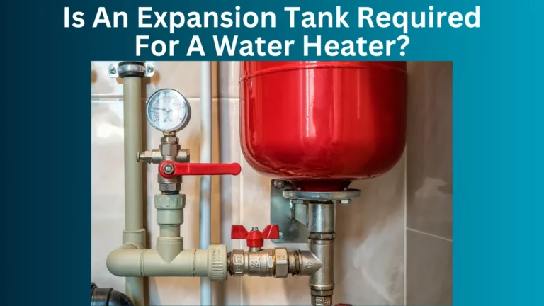 Is an Expansion Tank Required for a Water Heater?