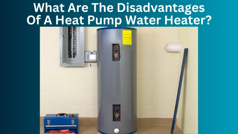 What are the Disadvantages of a Heat Pump Water Heater?