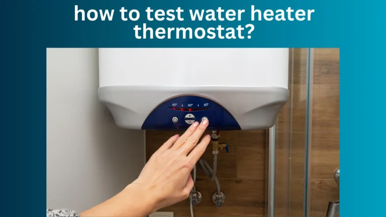 How to Test Water Heater Thermostat?