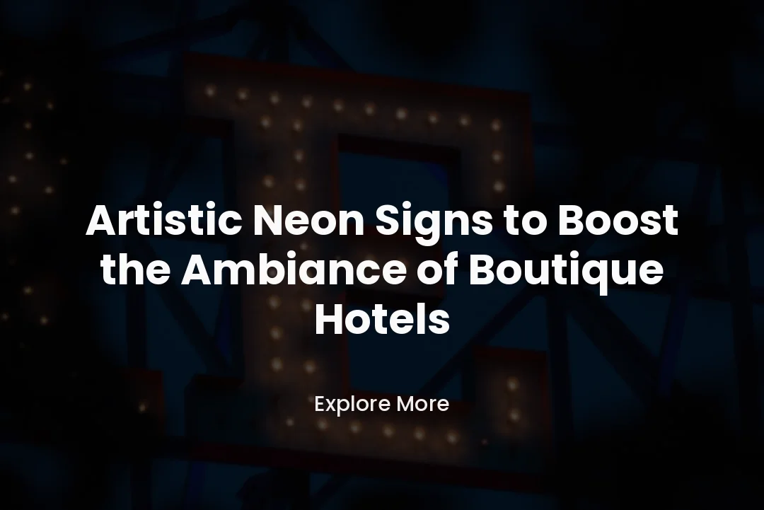 Artistic Neon Signs to Boost the Ambiance of Boutique Hotels