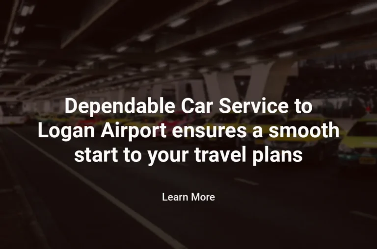 Dependable Car Service to Logan Airport for a Smooth Start to Your Travel Plans