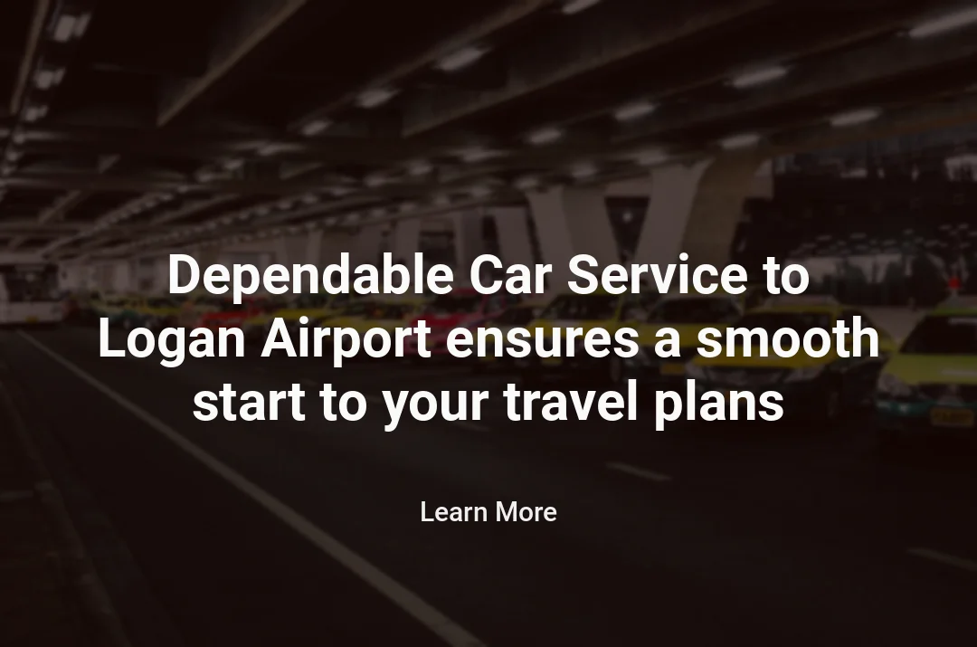 Dependable Car Service to Logan Airport for a Smooth Start to Your Travel Plans