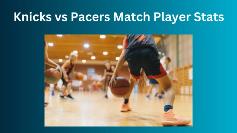 Knicks vs Pacers Match Player Stats