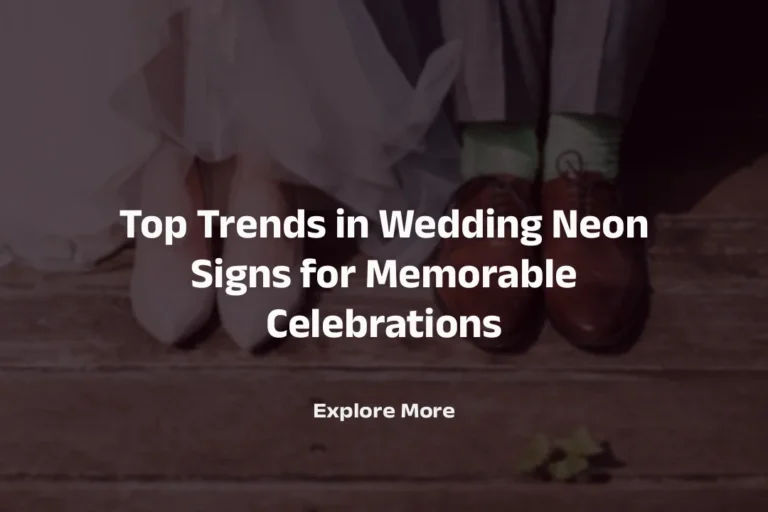 Top Trends in Wedding Neon Signs for Memorable Celebrations
