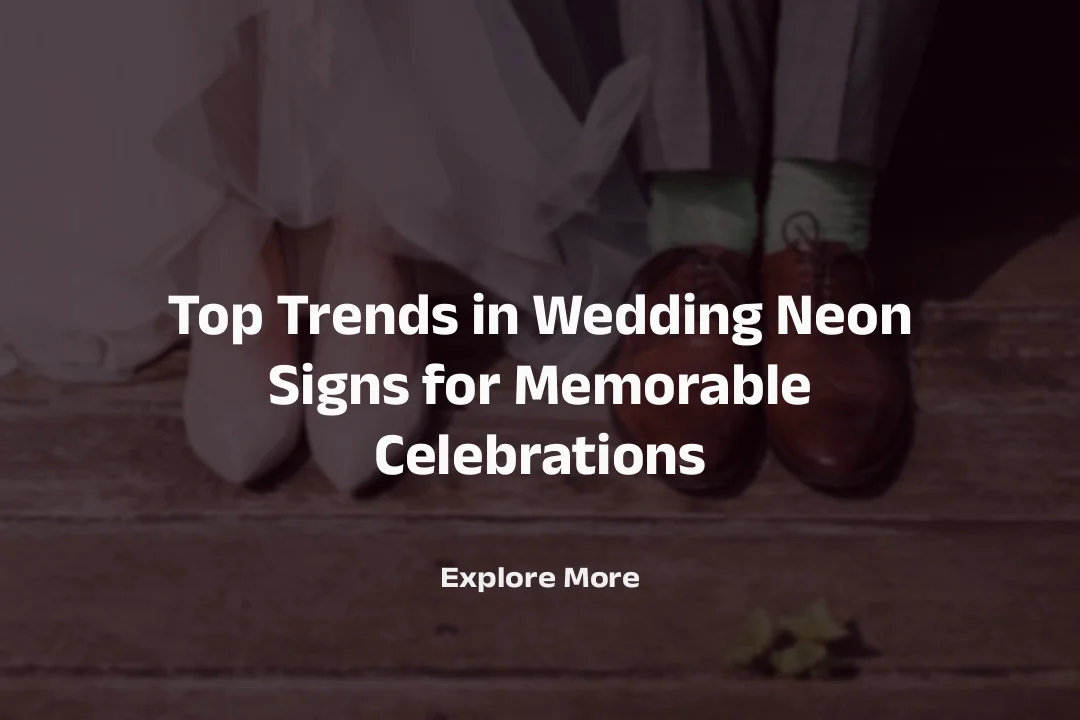 Top Trends in Wedding Neon Signs for Memorable Celebrations
