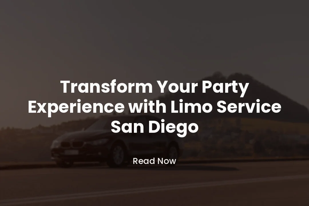 Transform Your Party Experience with Limo Service San Diego