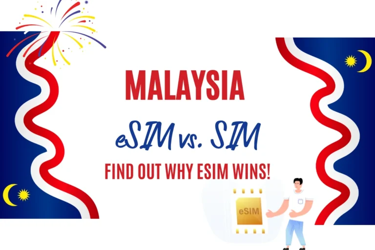 Why Should I Choose an eSIM Over a Traditional SIM Card for My Malaysia Trip