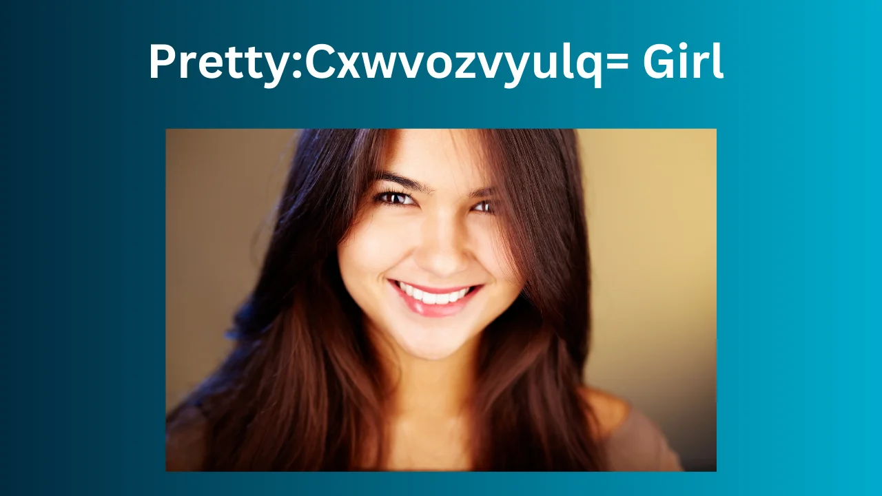 PrettyCxwvozvyulq= Girl 