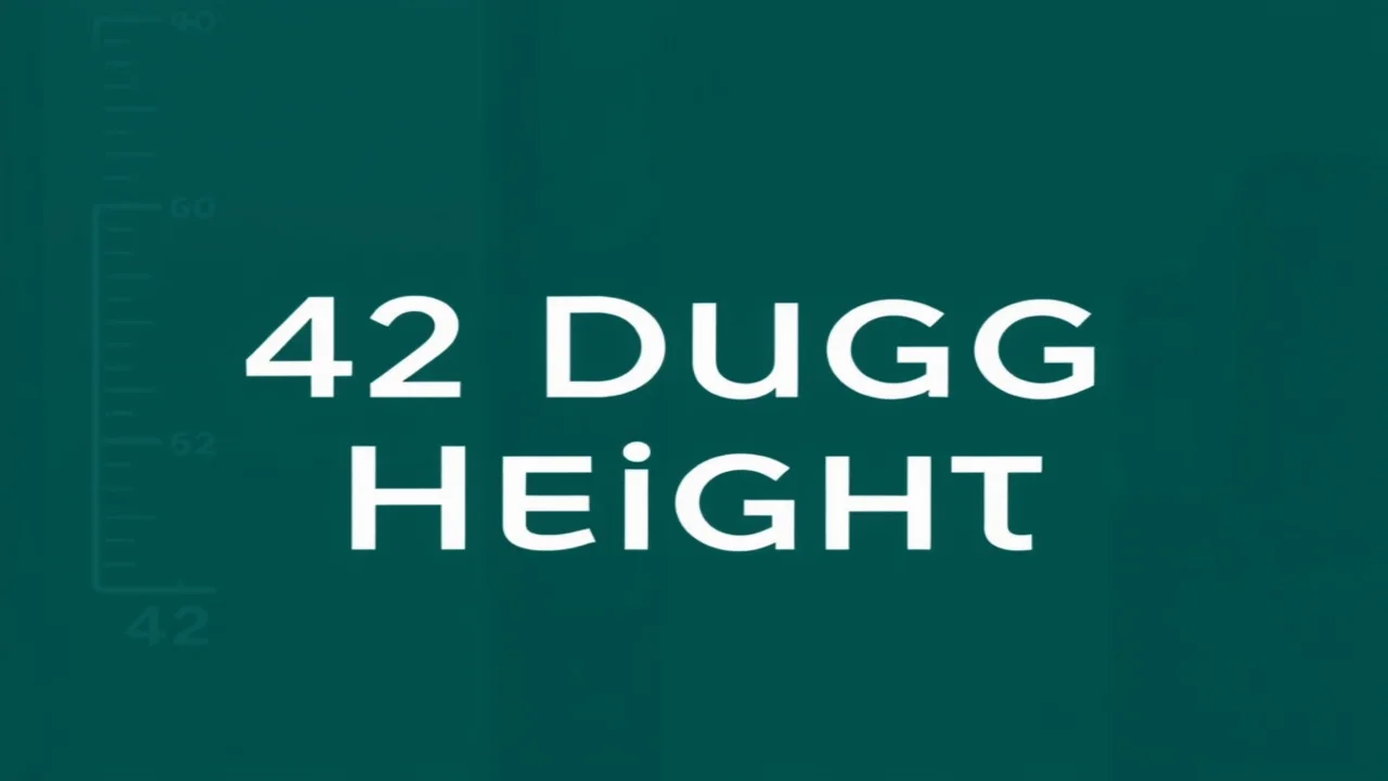 42 Dugg Height 