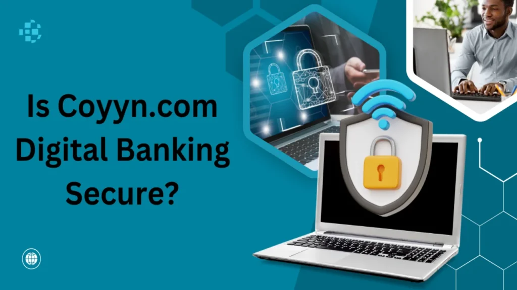 Is Coyyn.com Digital Banking Secure?