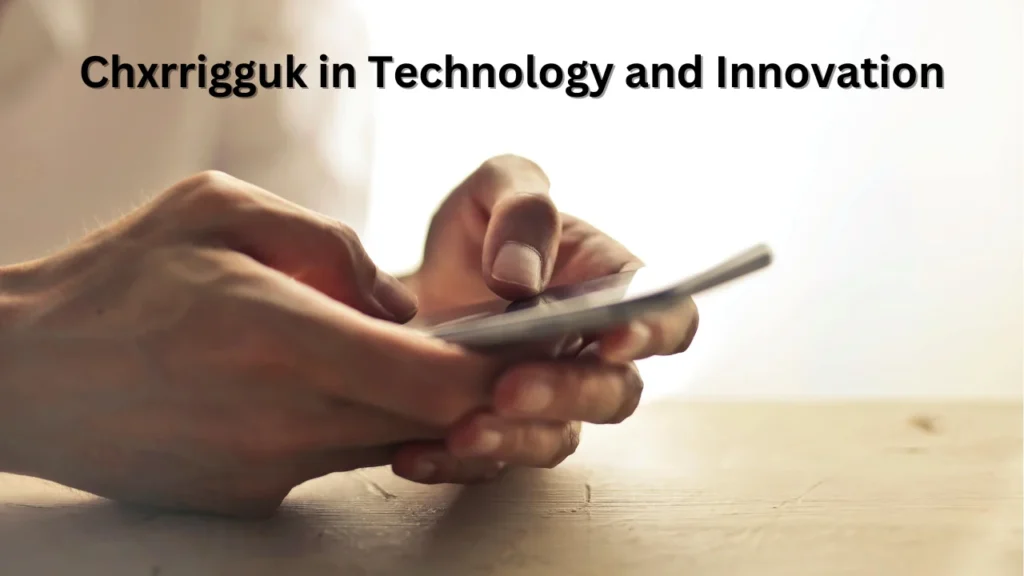 Chxrrigguk in Technology and Innovation