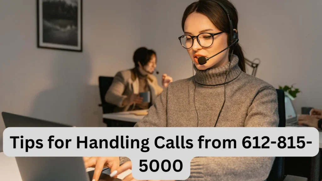 Tips for Handling Calls from 612-815-5000