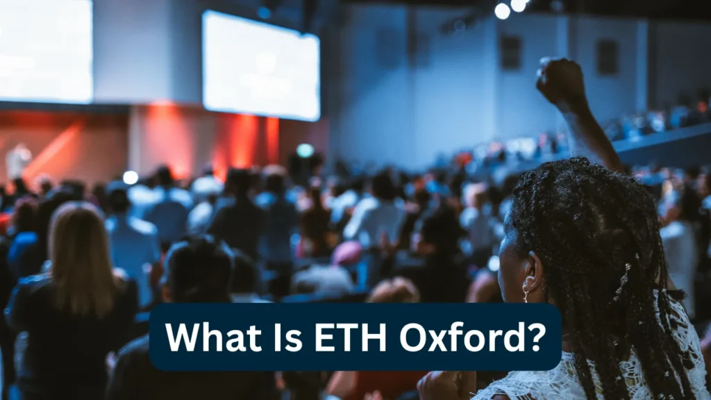 What Is ETH Oxford?