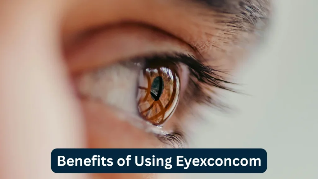 Benefits of Using Eyexconcom